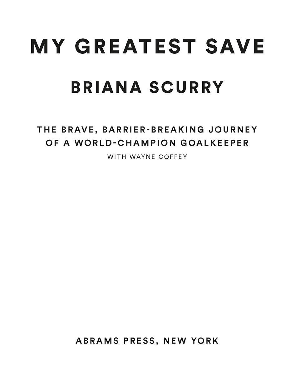 Copyright 2022 Briana Scurry Cover 2022 Abrams Published in 2022 by Abrams - photo 2