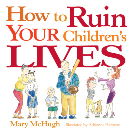 Mary McHugh How to Ruin Your Childrens Lives