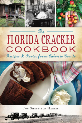 Joy Sheffield Harris The Florida Cracker Cookbook: Recipes & Stories from Cabin to Condo