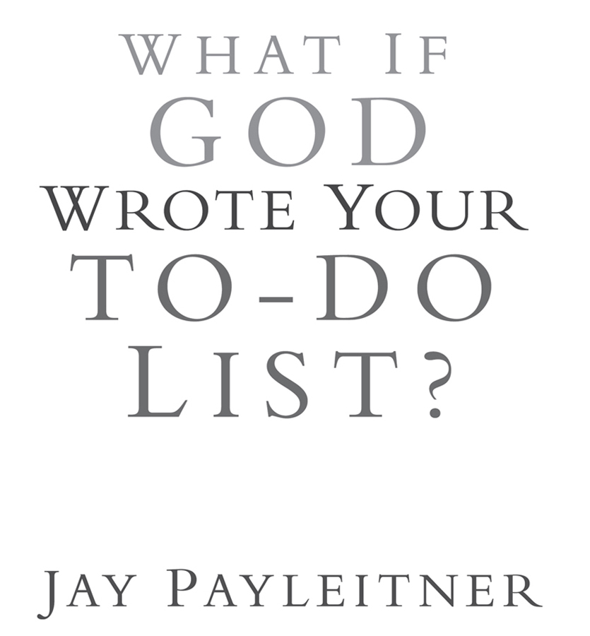 What If God Wrote Your To-Do List 52 Ways to Make the Most of Every Day - image 1