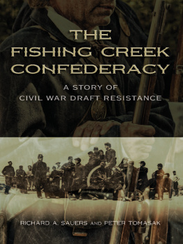 Richard A. Sauers - The Fishing Creek Confederacy: A Story of Civil War Draft Resistance