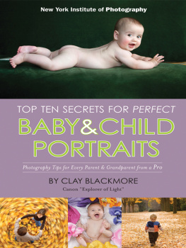 Clay Blackmore - Top Ten Secrets for Perfect Baby & Child Portraits