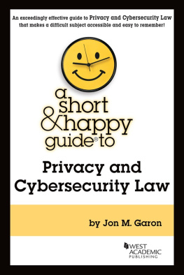 Jon M. Garon A Short & Happy Guide to Privacy and Cybersecurity Law