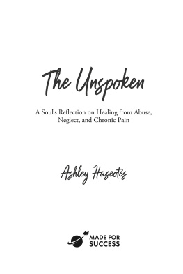 Ashley Haseotes The Unspoken: A Souls Reflection on Healing from Abuse, Neglect and Chronic Pain