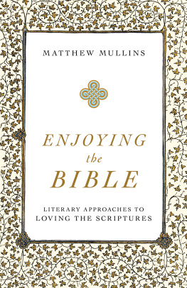 Matthew Mullins - Enjoying the Bible: Literary Approaches to Loving the Scriptures