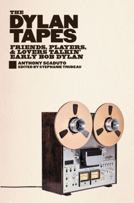 Anthony Scaduto - The Dylan Tapes: Friends, Players, and Lovers Talkin Early Bob Dylan