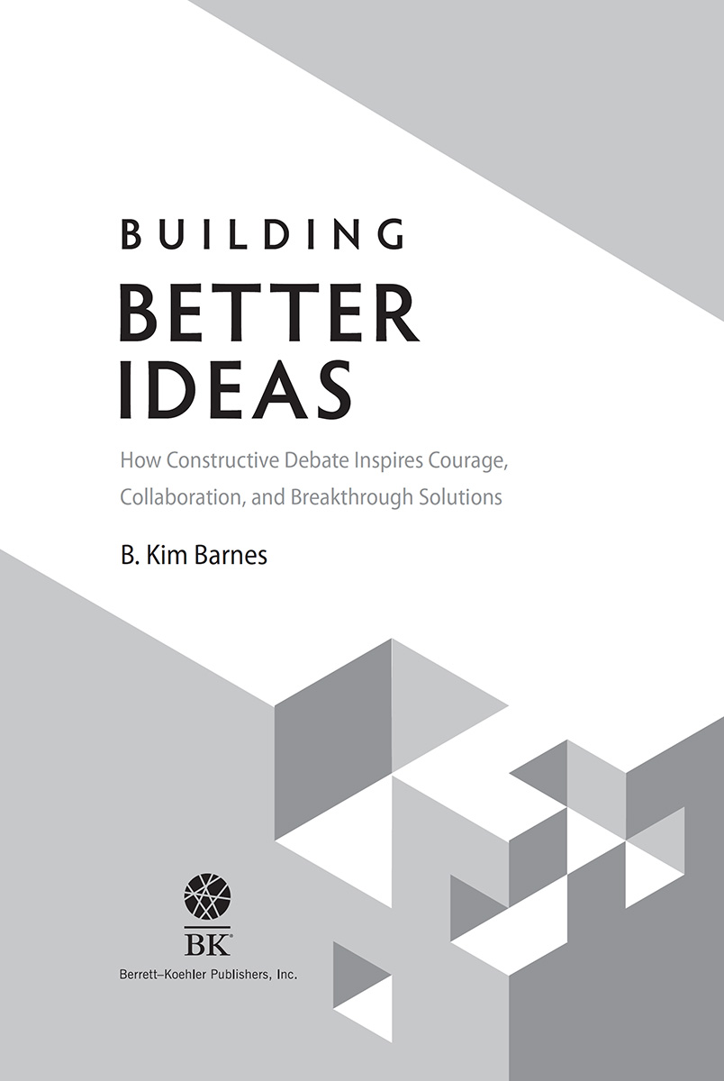 Building Better Ideas Copyright 2019 by B Kim Barnes All rights reserved No - photo 1