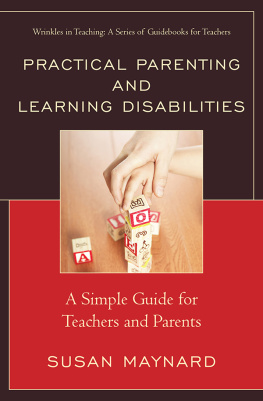 Susan Maynard - Practical Parenting and Learning Disabilities: A Simple Guide for Teachers and Parents