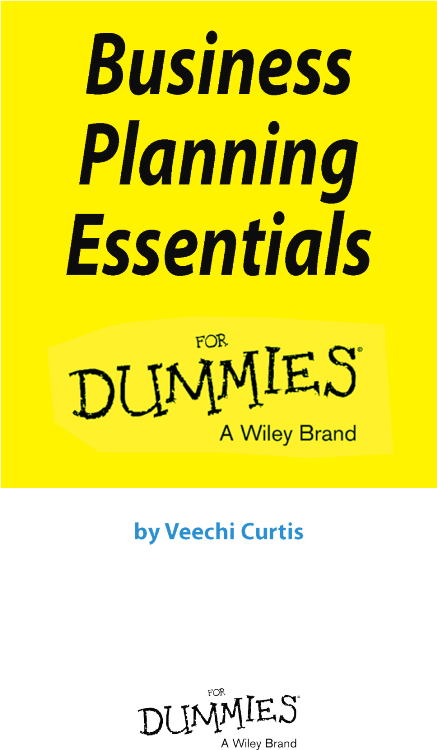 Business Planning Essentials For Dummies Published by Wiley Publishing - photo 2