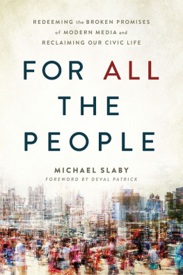 Michael Slaby - For ALL the People: Redeeming the Broken Promises of Modern Media and Reclaiming Our Civic Life