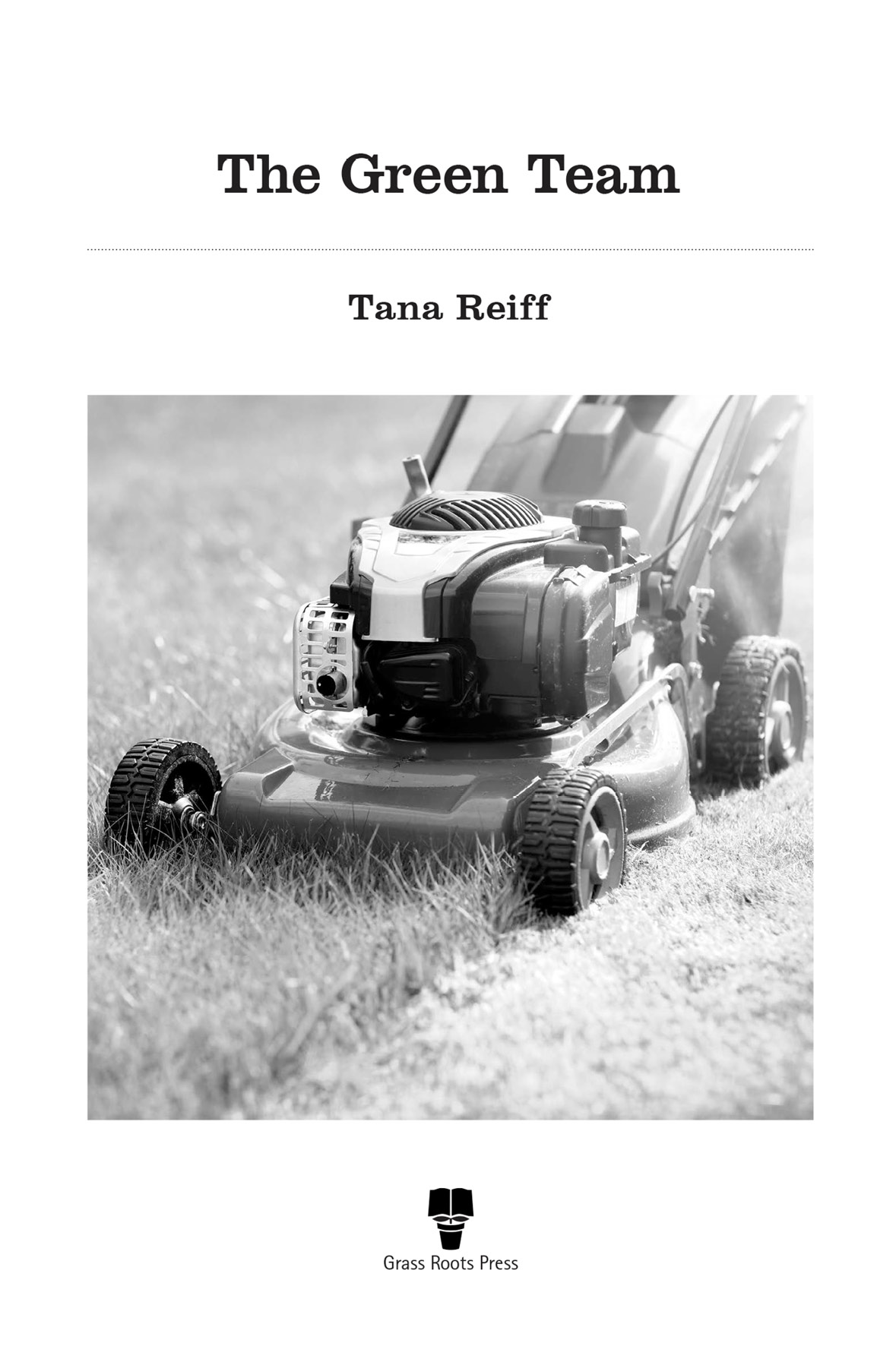 The Green Team Tana Reiff 2020 wwwgrassrootsbooksnet All rights reserved No - photo 2