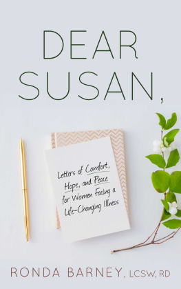 LCSW RD Barney Ronda - Dear Susan: Letters of Comfort, Hope, and Peace for Women Facing a Life-Changing Illness