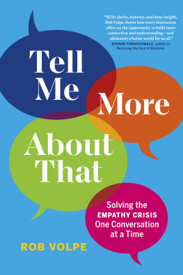 Rob Volpe Tell Me More About That: Solving the Empathy Crisis One Conversation at a Time