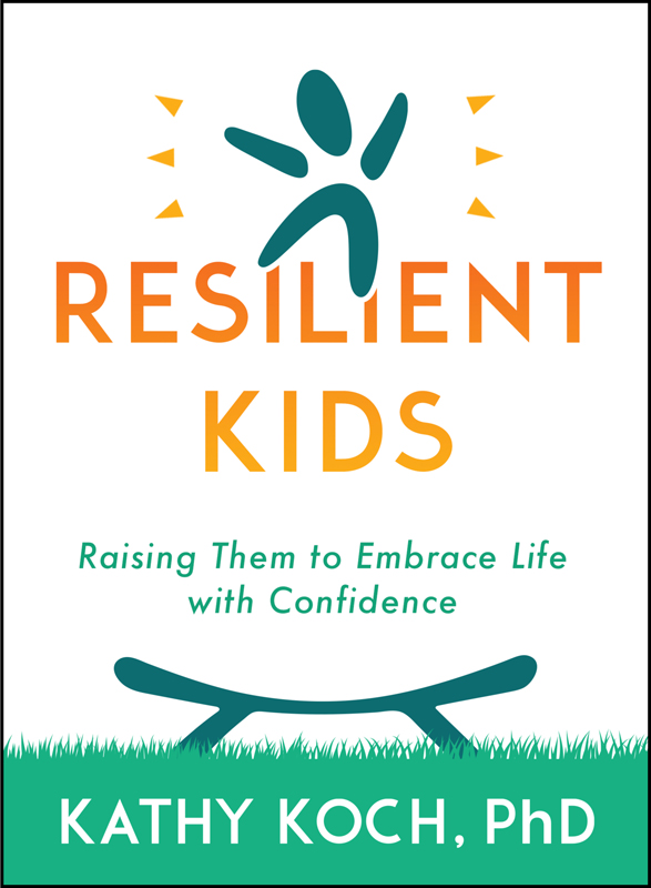 Dr Kathy Koch teaches that resiliency is a learned behavior and she gives - photo 1