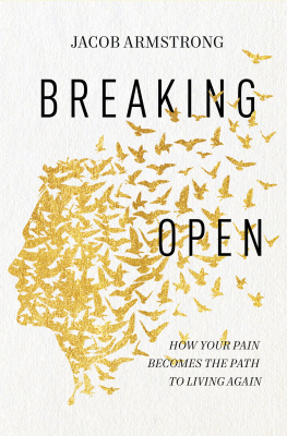 Jacob Armstrong - Breaking Open: How Your Pain Becomes the Path to Living Again