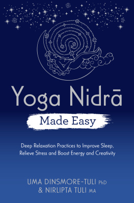 Uma Dinsmore-Tuli Yoga Nidra Made Easy: Deep Relaxation Practices to Improve Sleep, Relieve Stress and Boost Energy and Creativity