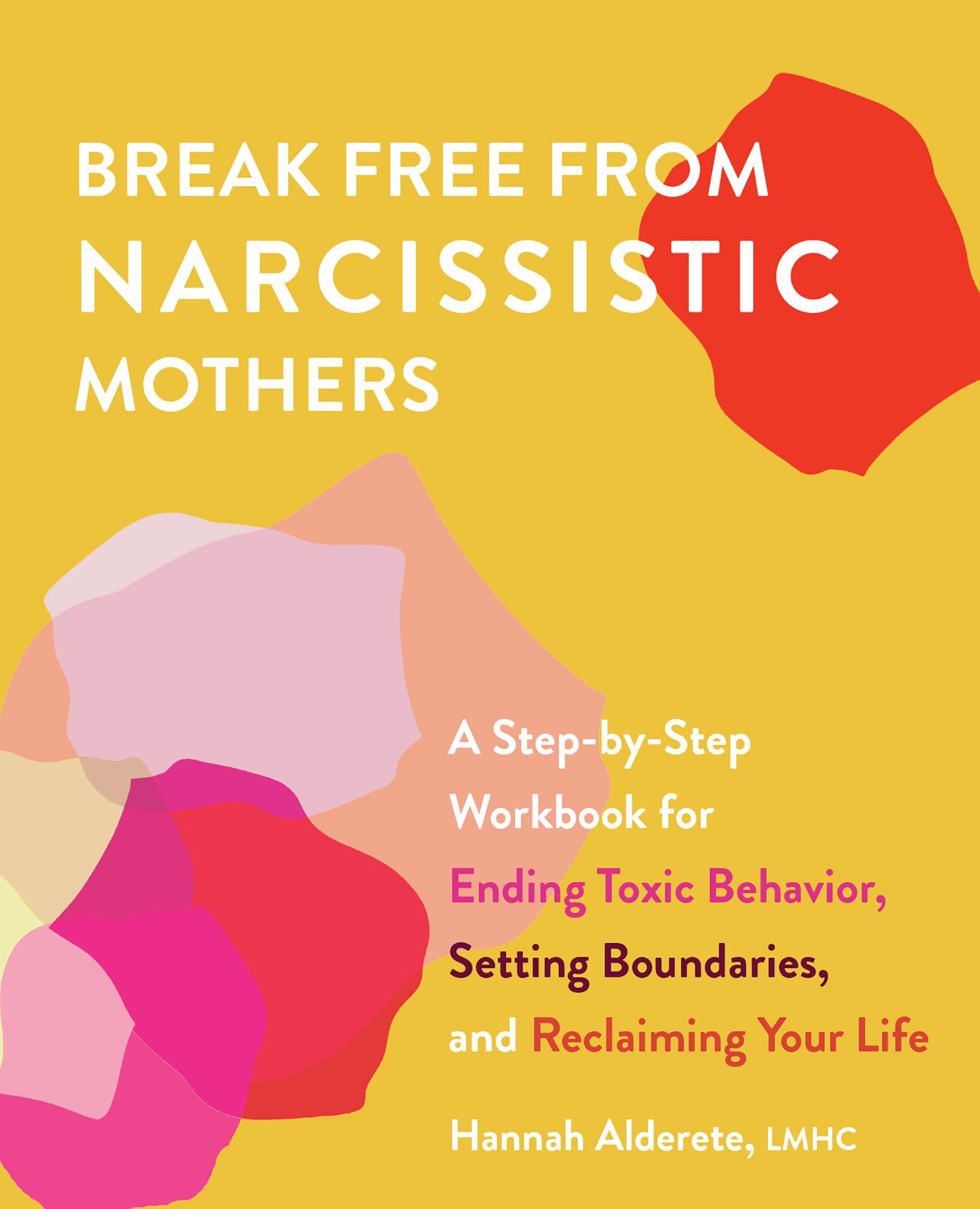 Break Free from Narcissistic Mothers A Step-by-Step Workbook for Ending Toxic - photo 1