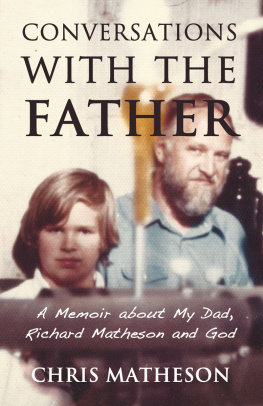 Chris Matheson - Conversations with the Father: A Memoir about Richard Matheson, My Dad and God