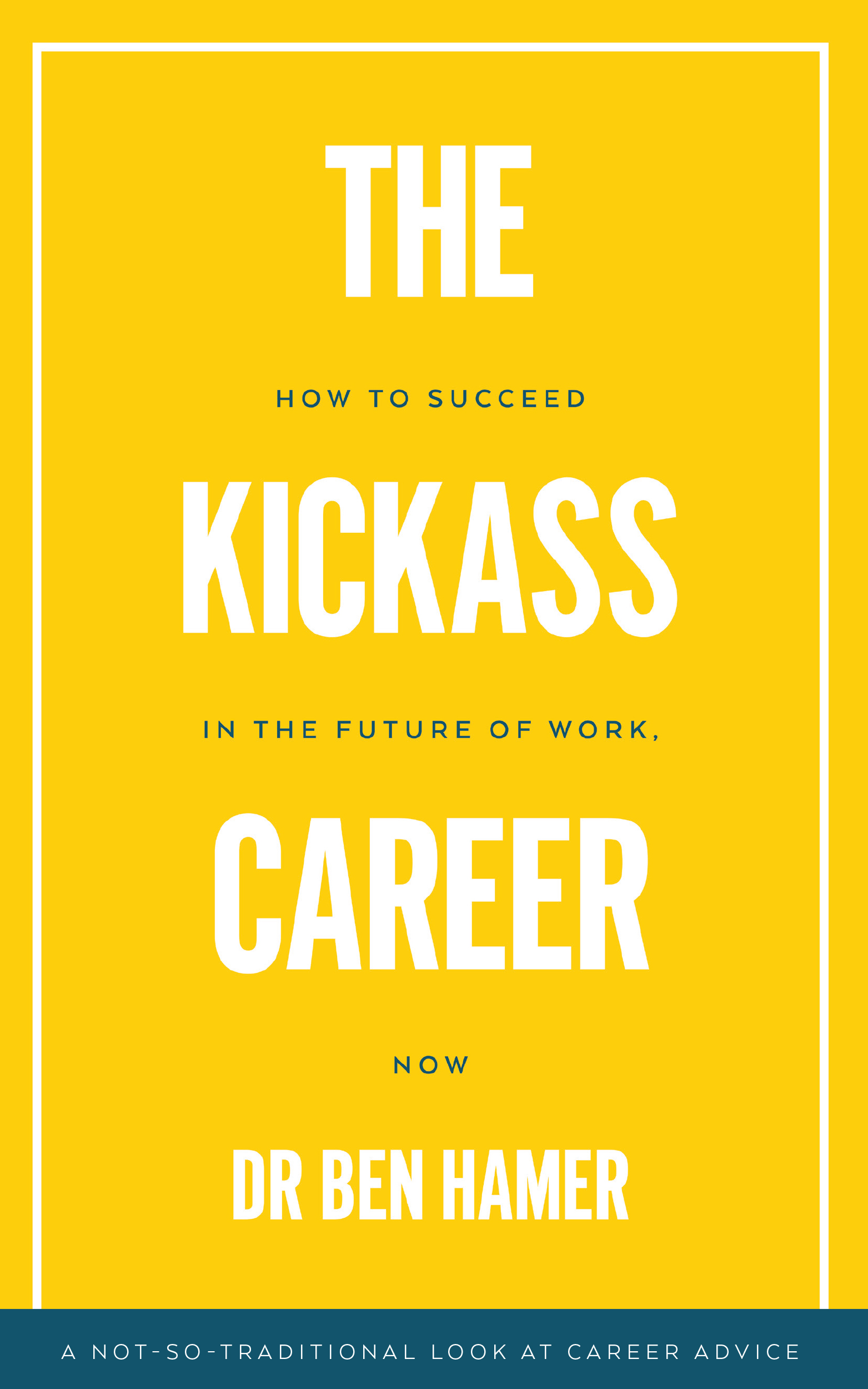 Table of Contents THE HOW TO SUCCEED KICKASS IN THE FUTURE OF WORK - photo 1