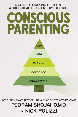 Nick Polizzi - Conscious Parenting: A Guide to Raising Resilient, Wholehearted & Empowered Kids
