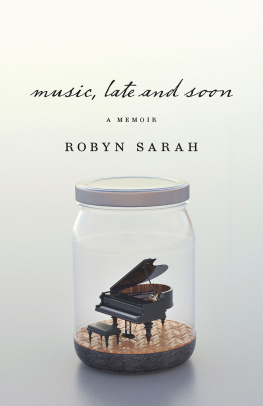 Robyn Sarah - Music, Late and Soon