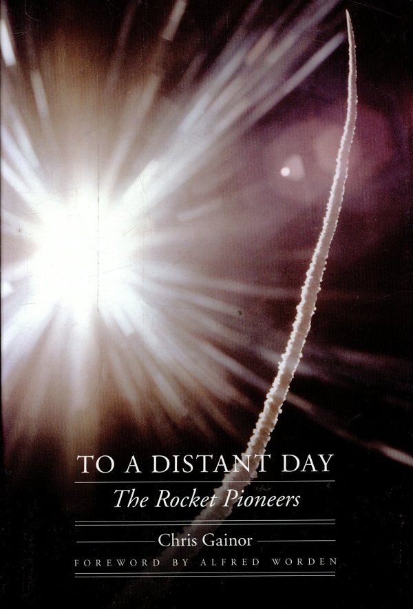 To a Distant Day The Rocket Pioneers - photo 1