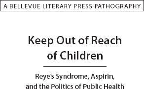 THE BLP PATHOGRAPHIES SERIES Keep Out of Reach of Children Reyes Syndrome - photo 1