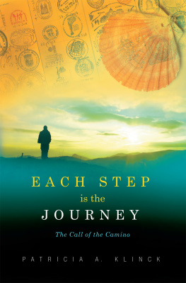 Patricia A. Klinck - Each Step is the Journey: The Call of the Camino