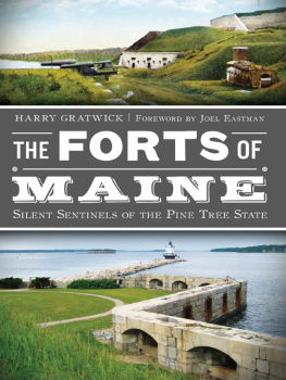 Harry Gratwick The Forts of Maine: Silent Sentinels of the Pine Tree State