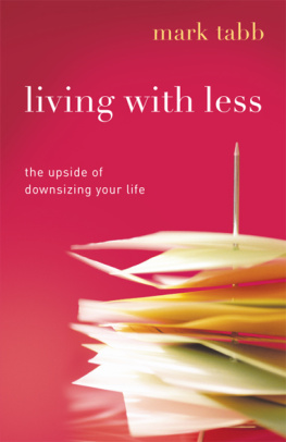 Mark Tabb - Living with Less: The Upside of Downsizing Your Life