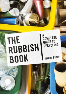 James Piper - The Rubbish Book: A Complete Guide to Recycling