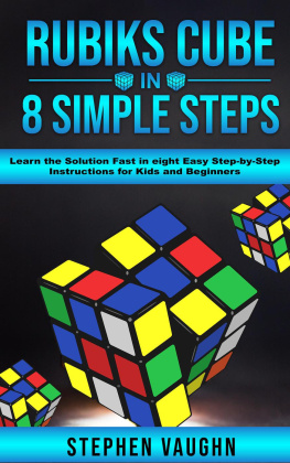 Stephen Vaughn - Rubiks Cube In 8 Simple Steps--Learn the Solution Fast In Eight Easy Step-By-Step Instructions For Kids and Beginners