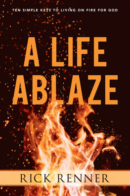 Rick Renner A Life Ablaze: Ten Simple Keys to Living on Fire for God