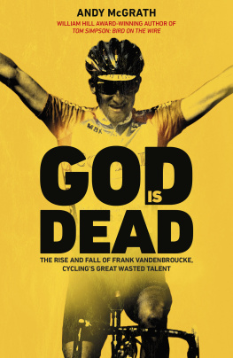 Andy McGrath - God is Dead: The Rise and Fall of Frank Vandenbroucke, Cyclings Great Wasted Talent