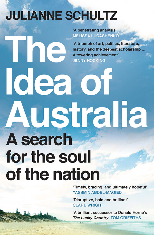 Praise for The Idea of Australia A penetrating analysis and a valuable - photo 1