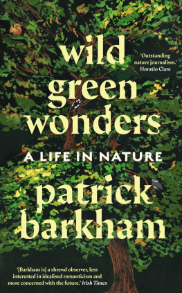 Patrick Barkham - Wild Green Wonders: A Life in Nature