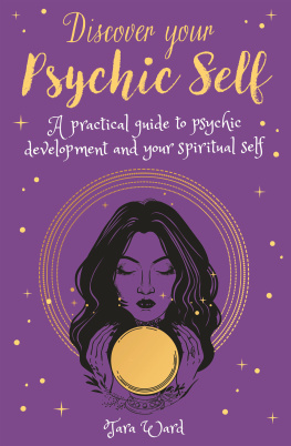 Tara Ward - Discover Your Psychic Self: A Practical Guide to Psychic Development and Spiritual Self