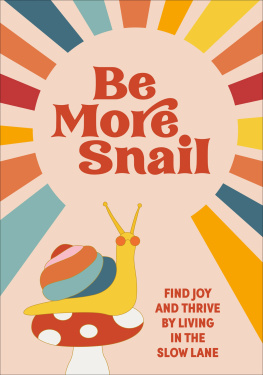 Pop Press Be More Snail: find joy and thrive by living in the slow lane