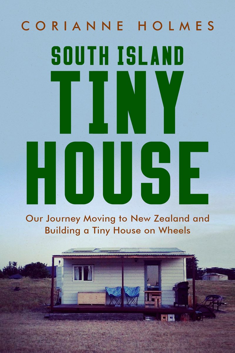 South Island Tiny House Our Journey Moving to New Zealand and Building a Tiny - photo 1