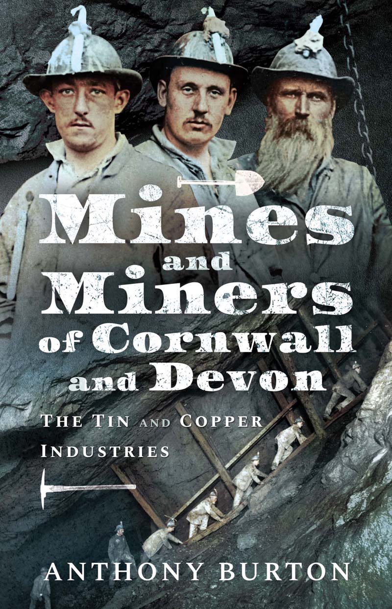 MINES AND MINERS OF CORNWALL AND DEVON For my wife Pip and her tin-streaming - photo 1