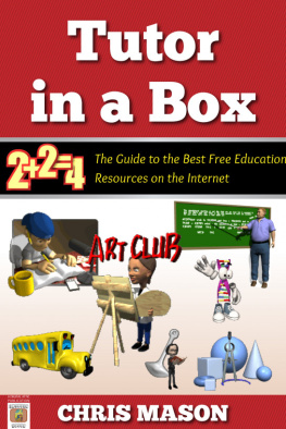 Chris Mason Tutor in a Box: The Guide to the Best Free Education Resources on the Internet