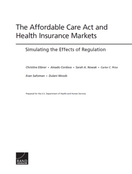 Christine Eibner The Affordable Care Act and Health Insurance Markets: Simulating the Effects of Regulation