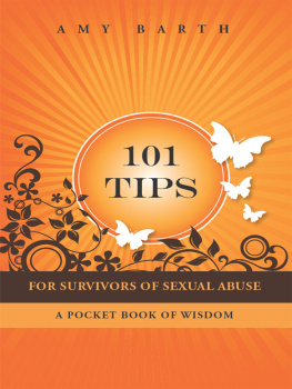 Amy Barth - 101 Tips for Survivors of Sexual Abuse: A Pocket Book of Wisdom