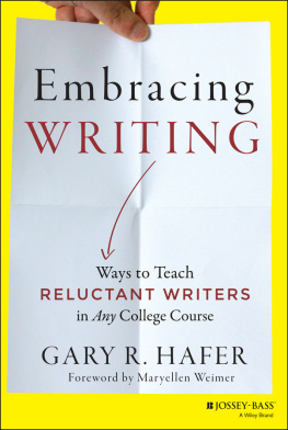 Gary R. Hafer - Embracing Writing: Ways to Teach Reluctant Writers in Any College Course