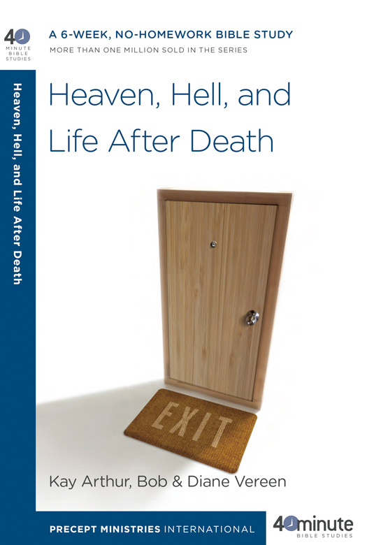 Heaven Hell and Life After Death A 6-Week No-Homework Bible Study - photo 1