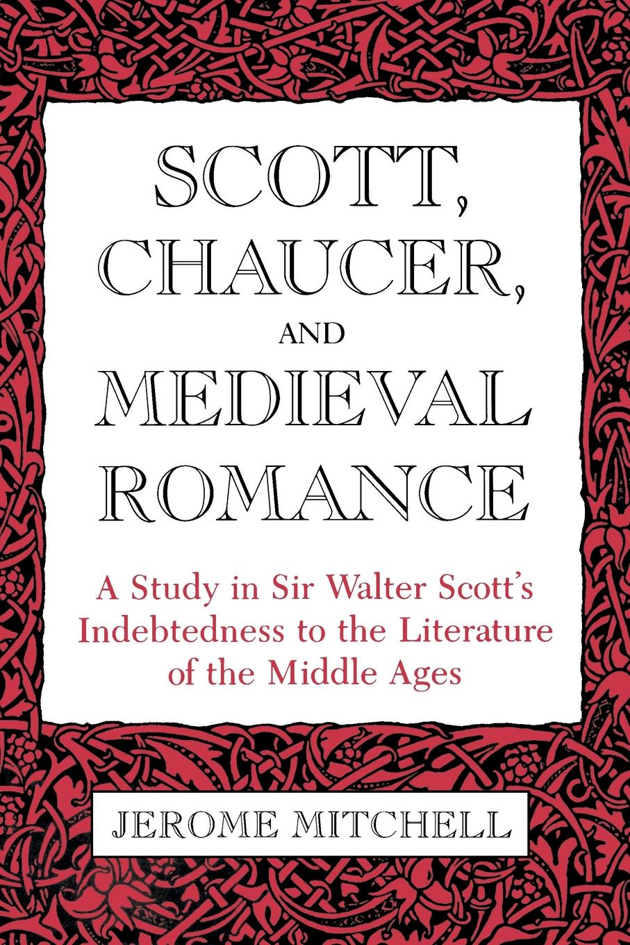 SCOTT CHAUCER AND MEDIEVAL ROMANCE Sir Walter Scott from a portrait by - photo 1
