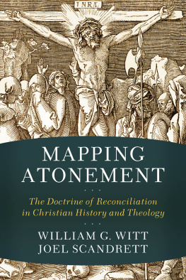 William G. Witt - Mapping Atonement: The Doctrine of Reconciliation in Christian History and Theology