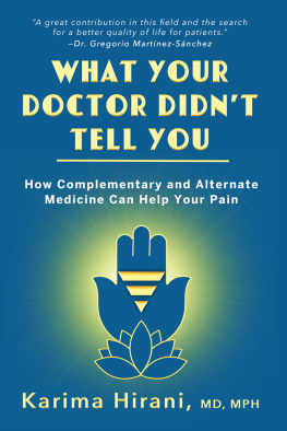 Karima Hirani - What Your Doctor Didnt Tell You: How Complementary and Alternative Medicine Can Help Your Pain