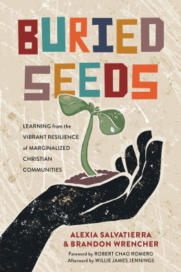 Alexia Salvatierra Buried Seeds: Learning from the Vibrant Resilience of Marginalized Christian Communities