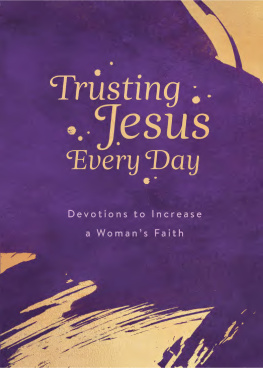 Michelle Medlock Adams - Trusting Jesus Every Day: Devotions to Increase a Womans Faith